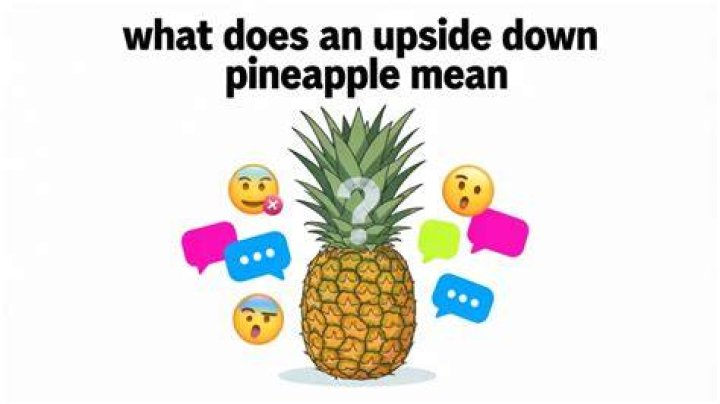 Why Does Upside Down Pineapple Mean? – Celebrity